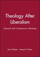 John Webster - Theology After Liberalism: Classical and Contemporary Readings - 9780631205647 - V9780631205647