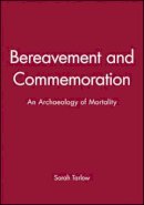 Sarah Tarlow - Bereavement and Commemoration: An Archaeology of Mortality - 9780631206149 - V9780631206149