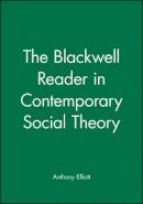 Elliott - The Blackwell Reader in Contemporary Social Theory - 9780631206491 - V9780631206491