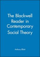 Elliott - The Blackwell Reader in Contemporary Social Theory - 9780631206507 - V9780631206507