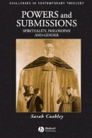 Sarah Coakley - Powers and Submissions: Spirituality, Philosophy and Gender - 9780631207368 - V9780631207368