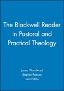 John Patton - The Blackwell Reader in Pastoral and Practical Theology - 9780631207450 - V9780631207450