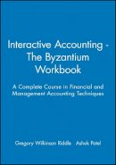 Wilkinson-Riddl - Interactive Accounting - The Byzantium Workbook: A Complete Course in Financial and Management Accounting Techniques - 9780631207504 - V9780631207504