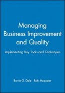 Barrie G. Dale - Managing Business Improvement and Quality: Implementing Key Tools and Techniques - 9780631207887 - V9780631207887