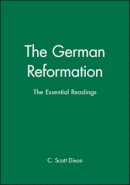 Dixon - The German Reformation: The Essential Readings - 9780631208105 - V9780631208105