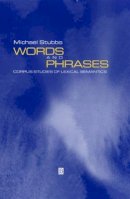 Michael Stubbs - Words and Phrases: Corpus Studies of Lexical Semantics - 9780631208327 - V9780631208327