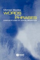 Michael Stubbs - Words and Phrases: Corpus Studies of Lexical Semantics - 9780631208334 - V9780631208334