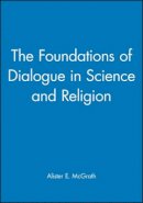Alister Mcgrath - The Foundations of Dialogue in Science and Religion - 9780631208549 - V9780631208549