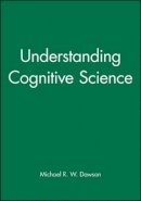 Michael R. W. Dawson - Understanding Cognitive Science - 9780631208952 - V9780631208952