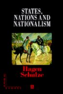 Hagen Schulze - States, Nations and Nationalism: From the Middle Ages to the Present - 9780631209331 - V9780631209331