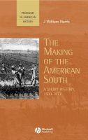 J. William Harris - The Making of the American South: A Short History, 1500-1877 - 9780631209638 - V9780631209638