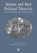 Kristin Waters - Women and Men Political Theorists: Enlightened Conversations - 9780631209805 - V9780631209805