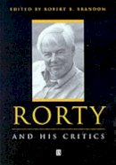 Robert (Ed) Brandom - Rorty and His Critics - 9780631209829 - V9780631209829