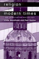 Linda Woodhead - Religion in Modern Times: An Interpretive Anthology - 9780631210740 - V9780631210740
