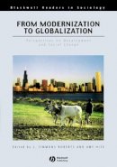 J. Timmons Roberts - From Modernization to Globalization: Perspectives on Development and Social Change - 9780631210979 - V9780631210979