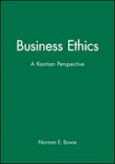 Norman E. Bowie - Business Ethics: A Kantian Perspective - 9780631211747 - V9780631211747