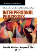 Fletcher - Blackwell Handbook of Social Psychology: Interpersonal Processes - 9780631212294 - V9780631212294
