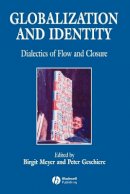 Birgit Meyer - Globalization and Identity: Dialectics of Flow and Closure - 9780631212386 - V9780631212386