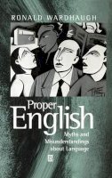 Ronald Wardhaugh - Proper English: Myths and Misunderstandings about Language - 9780631212683 - V9780631212683