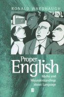 Ronald Wardhaugh - Proper English: Myths and Misunderstandings about Language - 9780631212690 - V9780631212690