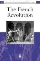 Ronald Schechter - The French Revolution: The Essential Readings - 9780631212713 - V9780631212713