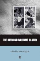 John Higgins - The Raymond Williams Reader - 9780631213116 - V9780631213116