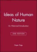 Roger Trigg - Ideas of Human Nature: An Historical Introduction - 9780631214052 - V9780631214052