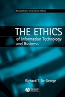 Richard T. De George - The Ethics of Information Technology and Business - 9780631214250 - V9780631214250
