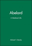 Michael T. Clanchy - Abelard: A Medieval Life - 9780631214441 - V9780631214441