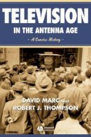 David Marc - Television in the Antenna Age: A Concise History - 9780631215448 - V9780631215448
