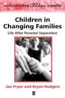Jan Pryor - Children in Changing Families: Life After Parental Separation - 9780631215769 - V9780631215769