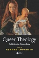 Loughlin - Queer Theology: Rethinking the Western Body - 9780631216070 - V9780631216070