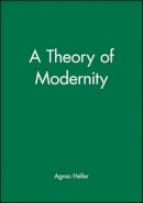 Agnes Heller - A Theory of Modernity - 9780631216124 - V9780631216124