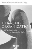 Robert (Ed Westwood - Debating Organization: Point-Counterpoint in Organization Studies - 9780631216933 - V9780631216933