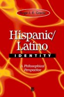 Jorge J. E. Gracia - Hispanic / Latino Identity: A Philosophical Perspective - 9780631217640 - V9780631217640