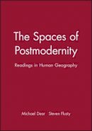 Michael Dear - The Spaces of Postmodernity: Readings in Human Geography - 9780631217824 - V9780631217824