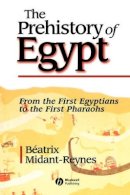 Beatrix Midant-Reynes - The Prehistory of Egypt: From the First Egyptians to the First Pharaohs - 9780631217879 - V9780631217879