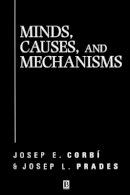 Josep E. Corbí - Minds, Causes and Mechanisms: A Case Against Physicalism - 9780631218029 - V9780631218029