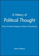Janet Coleman - A History of Political Thought: From Ancient Greece to Early Christianity - 9780631218227 - V9780631218227