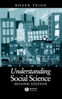 Roger Trigg - Understanding Social Science: Philosophical Introduction to the Social Sciences - 9780631218715 - V9780631218715