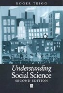 Roger Trigg - Understanding Social Science: Philosophical Introduction to the Social Sciences - 9780631218722 - V9780631218722