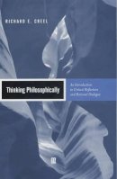 Richard E. Creel - Thinking Philosophically: An Introduction to Critical Reflection and Rational Dialogue - 9780631219347 - V9780631219347
