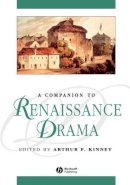 Kinney - A Companion to Renaissance Drama - 9780631219507 - V9780631219507