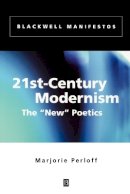 Marjorie Perloff - 21st-Century Modernism: The New Poetics - 9780631219705 - V9780631219705
