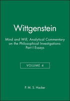 P. M. S. Hacker - Wittgenstein: Mind and Will: Volume 4 of an Analytical Commentary on the Philosophical Investigations Part I: Essays - 9780631219866 - V9780631219866
