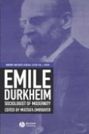 Mustafa Emirbayer - Emile Durkheim: Sociologist of Modernity - 9780631219910 - V9780631219910