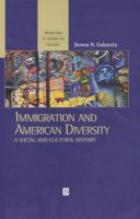 Donna R. Gabaccia - Immigration and American Diversity: A Social and Cultural History - 9780631220329 - V9780631220329