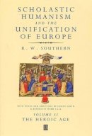 R. W. Southern - Scholastic Humanism and the Unification of Europe, Volume II: The Heroic Age - 9780631220794 - V9780631220794