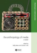 Kelly Askew (Ed.) - The Anthropology of Media: A Reader - 9780631220947 - V9780631220947