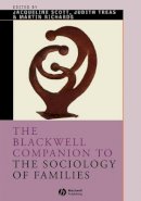 Scott - The Blackwell Companion to the Sociology of Families - 9780631221586 - V9780631221586